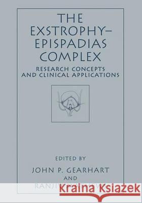 The Exstrophy--Epispadias Complex: Research Concepts and Clinical Applications John P. Gearhart Ranjiv Mathews 9781441933188 Not Avail - książka