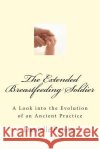 The Extended Breastfeeding Soldier: A Look into the Evolution of an Ancient Practice Painter, Danielle 9781514135389 Createspace