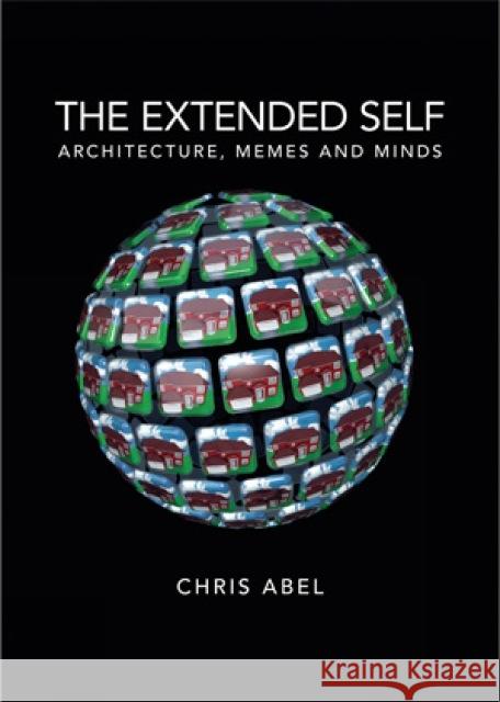 The Extended Self: Architecture, Memes and Minds Abel Chris Chris Abel 9780719096129 Manchester University Press - książka