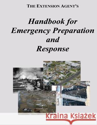 The Extension Agent's Handbook for Emergency Preparation and Response Federal Emergency Management Agency 9781482347364 Createspace - książka