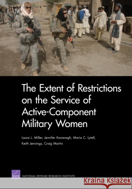 The Extent of Restrictions on the Service of Active-Component Military Women Laura L. Miller Jennifer Kavanagh Maria C. Lytell 9780833059697 RAND Corporation - książka