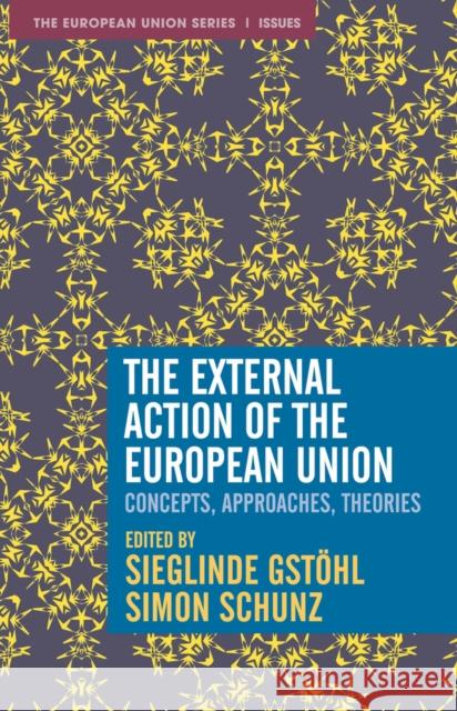 The External Action of the European Union: Concepts, Approaches, Theories Gst Simon Schunz 9781352012125 Red Globe Press - książka