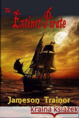 The Extinct Pirate Dan Alatorre Jameson Trainor 9781096528067 Independently Published - książka