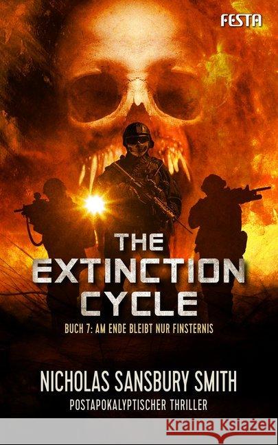 The Extinction Cycle - Am Ende bleibt nur Finsternis : Postapokalyptischer Thriller Sansbury Smith, Nicholas 9783865526335 Festa - książka