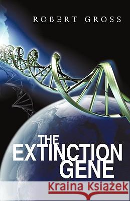 The Extinction Gene Robert Gross 9781440138652 iUniverse.com - książka