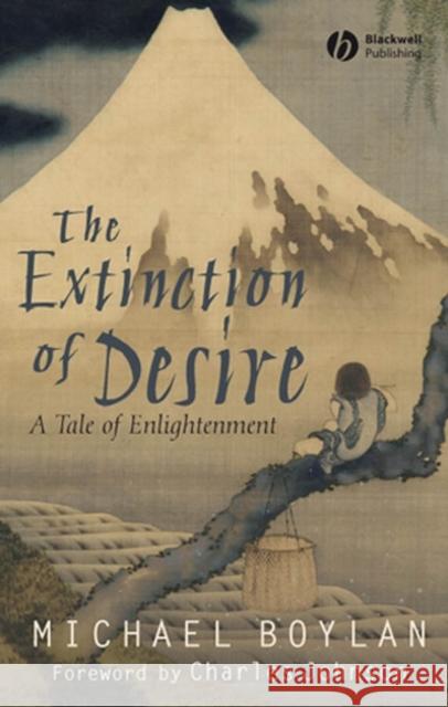 The Extinction of Desire: A Tale of Enlightenment Boylan, Michael 9781405148504 Blackwell Publishers - książka