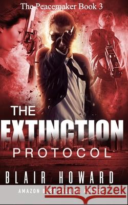 The Extinction Protocol: The Peacemaker Book 3 Blair Howard 9798470257376 Independently Published - książka