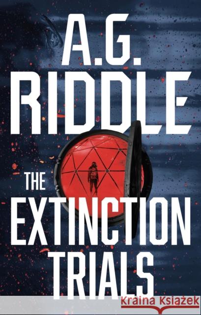 The Extinction Trials A.G. Riddle 9781803281650 Bloomsbury Publishing PLC - książka