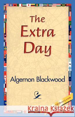 The Extra Day Algernon Blackwood 9781421830186 1st World Library - książka