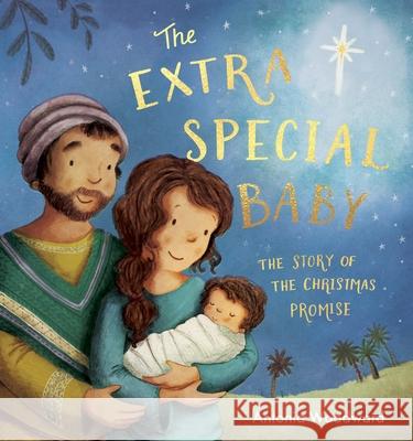 The Extra Special Baby: The Story of the Christmas Promise Antonia Woodward 9781915748218 SPCK Publishing - książka
