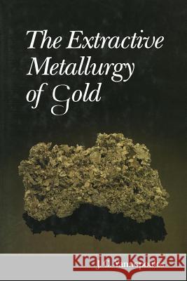 The Extractive Metallurgy of Gold John C. Yannopoulos 9781468484274 Springer - książka