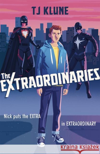 The Extraordinaries: An astonishing young adult superhero fantasy from the author of The House on the Cerulean Sea T J Klune 9781473693067 Hodder & Stoughton - książka