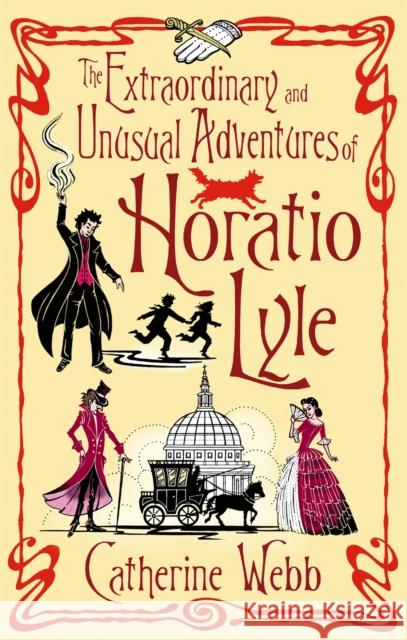 The Extraordinary & Unusual Adventures of Horatio Lyle: Number 1 in series Catherine Webb 9781904233619 Little, Brown Book Group - książka