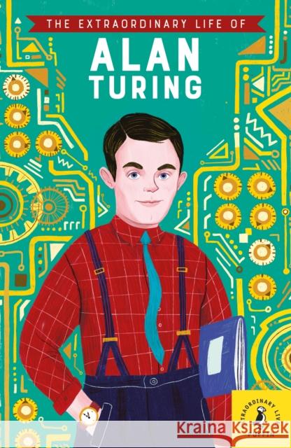 The Extraordinary Life of Alan Turing Michael Lee Richardson Freda Chiu  9780241434017 Penguin Random House Children's UK - książka