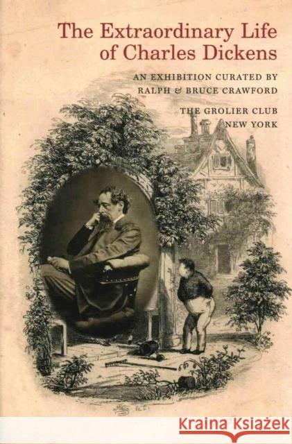 The Extraordinary Life of Charles Dickens R. J. Crawford B. J. Crawford 9780910672627 Grolier, Inc. - książka