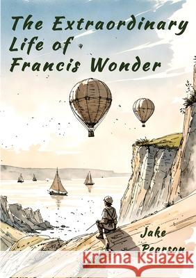 The Extraordinary Life of Francis Wonder Jake Pearson 9781915045478 1889 Books - książka