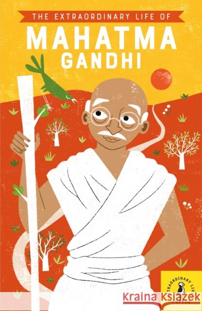 The Extraordinary Life of Mahatma Gandhi Chitra Soundar   9780241375464 Penguin Random House Children's UK - książka