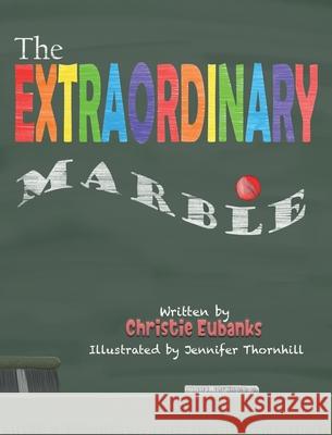 The Extraordinary Marble Christie Eubanks Jennifer Thornhill Bryony Va 9781735970738 Southern Wind Publishing LLC - książka