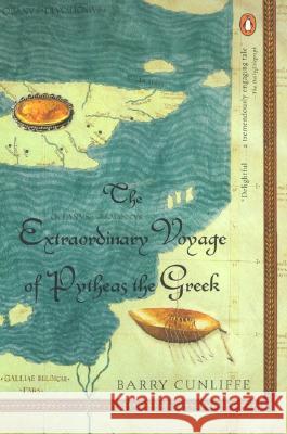 The Extraordinary Voyage of Pytheas the Greek Barry Cunliffe 9780142002544 Penguin Books - książka