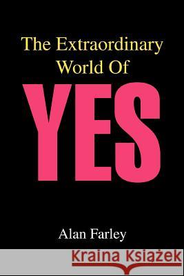 The Extraordinary World of Yes Alan Farley 9780595331338 iUniverse - książka