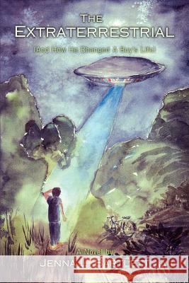 The Extraterrestrial: (And How He Changed a Boy's Life) Bartlett, Jenna L. 9780595394470 iUniverse - książka