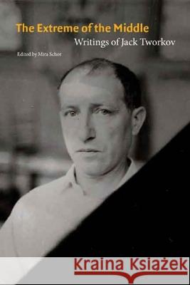 The Extreme of the Middle: Writings of Jack Tworkov - stan bdb 9780300141023 Mira Schor A780300141023  - książka