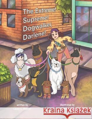 The Extreme! Supreme! Dogwalker, Darlene! Alex Goubar Lacey L. Bakker 9781989506295 Pandamonium Publishing House - książka