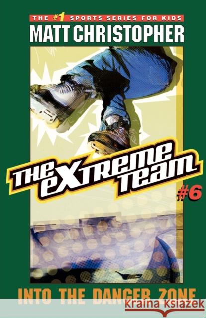 The Extreme Team #6: Into the Danger Zone Matt Christopher Stephanie True Peters 9780316762670 Little Brown and Company - książka