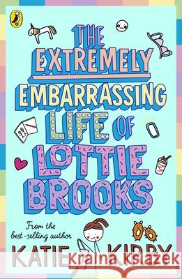 The Extremely Embarrassing Life of Lottie Brooks Katie Kirby 9780241460887 Penguin Random House Children's UK - książka