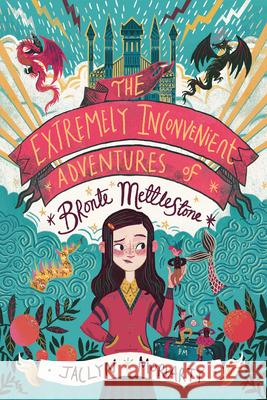 The Extremely Inconvenient Adventures of Bronte Mettlestone Jaclyn Moriarty 9781338255843 Arthur A. Levine Books - książka