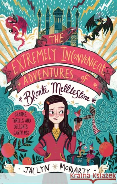 The Extremely Inconvenient Adventures of Bronte Mettlestone Jaclyn Moriarty 9781913101053 Guppy Publishing Ltd - książka