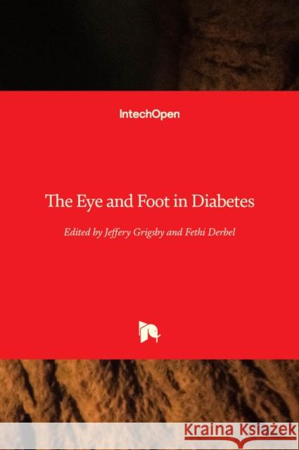 The Eye and Foot in Diabetes Fethi Derbel Jeffery Grigsby 9781838809447 Intechopen - książka