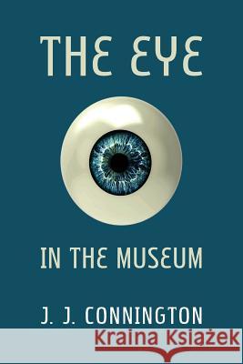The Eye in the Museum J. J. Connington Curtis Evans 9781616463380 Coachwhip Publications - książka