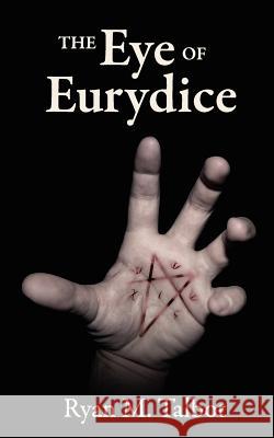 The Eye of Eurydice Ryan M. Talbot 9781453680445 Createspace - książka
