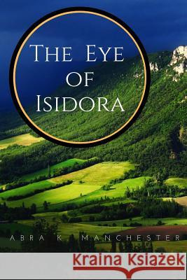 The Eye of Isidora Abra K. Manchester 9781495963117 Createspace - książka