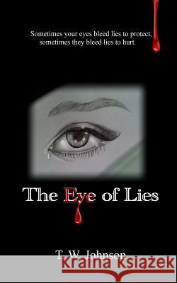 The Eye of Lies T. Wharton Johnson Terri Johnson 9781500167479 Createspace - książka