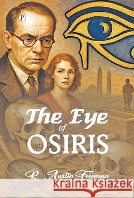 The Eye of Osiris R. Austin Freeman 9789367009895 Pharos Books Private Limited - książka