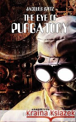 The Eye of Purgatory Jacques Spitz Brian Stableford 9781935558644 Hollywood Comics - książka