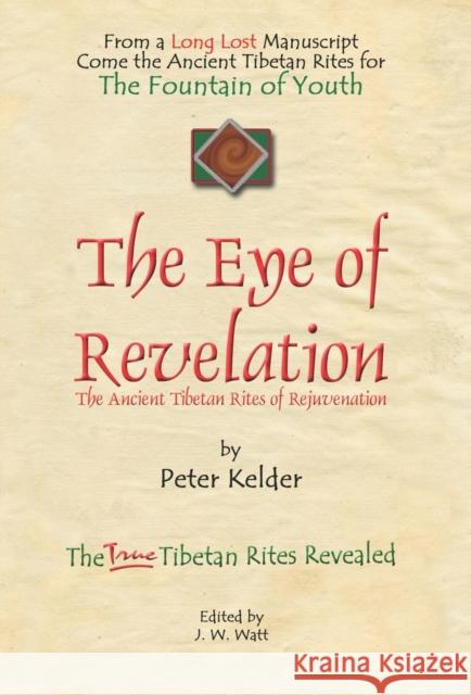The Eye of Revelation: The Ancient Tibetan Rites of Rejuvenation Kelder, Peter 9781601453860 Booklocker.com - książka