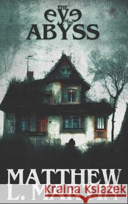 The Eye of the Abyss Matthew L Martin   9798386346270 Independently Published - książka