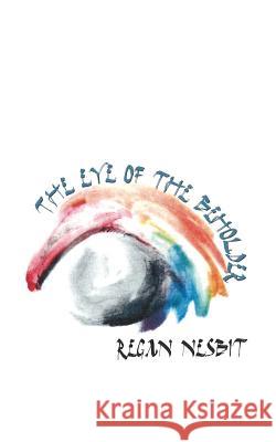 The Eye of the Beholder: Young Writers Chapbook Series Regan Nesbit Derek Koehl 9780985645120 Verbaleyze Press - książka