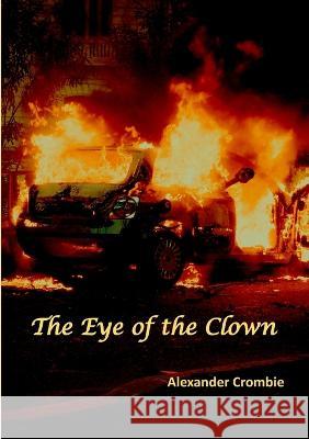 The Eye of the Clown Alexander Crombie 9781915660114 TSL Publications - książka