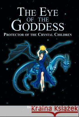 The Eye of the Goddess: Protector of the Crystal Children Russell, Debbie 9781452556567 Balboa Press - książka