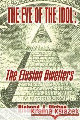 The Eye of the Idol: The Elusion Dwellers Bisbee, Richard J. 9780759630215 Authorhouse - książka