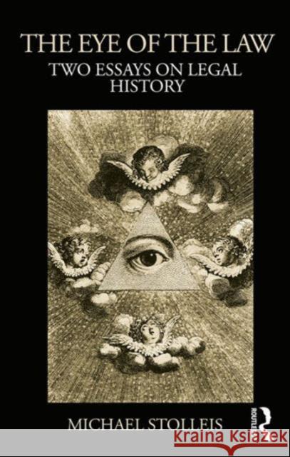 The Eye of the Law: Two Essays on Legal History Stolleis, Michael 9780415472746 Taylor & Francis - książka