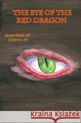The Eye of the Red Dragon: The Guardians of Elestra Thom Jones Linda Jones Aidan Jones 9780615511795 Peekaboo Pepper Books - książka