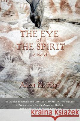 The Eye Of The Spirit Allen M. Haas 9780595394586 iUniverse - książka