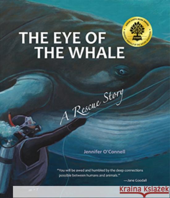 The Eye of the Whale: A Rescue Story Jennifer O'Connell Jennifer O'Connell 9780884483953 Tilbury House Publishers - książka