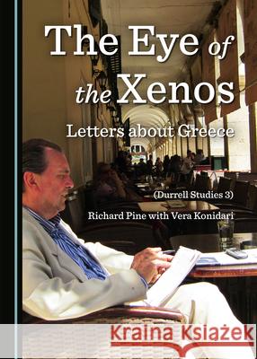 The Eye of the Xenos, Letters about Greece (Durrell Studies 3) Richard Pine Vera Konidari 9781527567962 Cambridge Scholars Publishing - książka