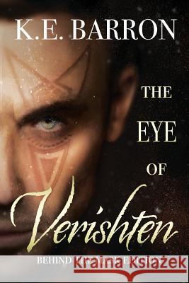 The Eye of Verishten: Behind the Mask Edition K E Barron 9781989071106 Foul Fantasy Fiction - książka